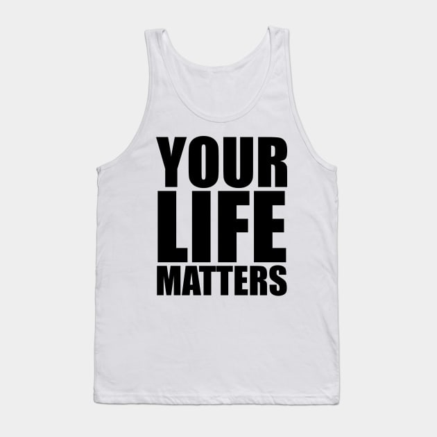 YOUR Life Matters Tank Top by districtNative